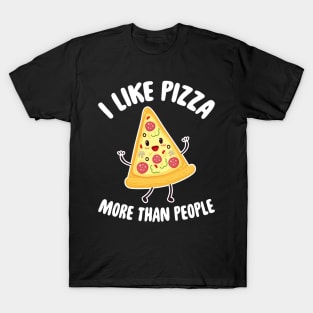 I like pizza more than people T-Shirt